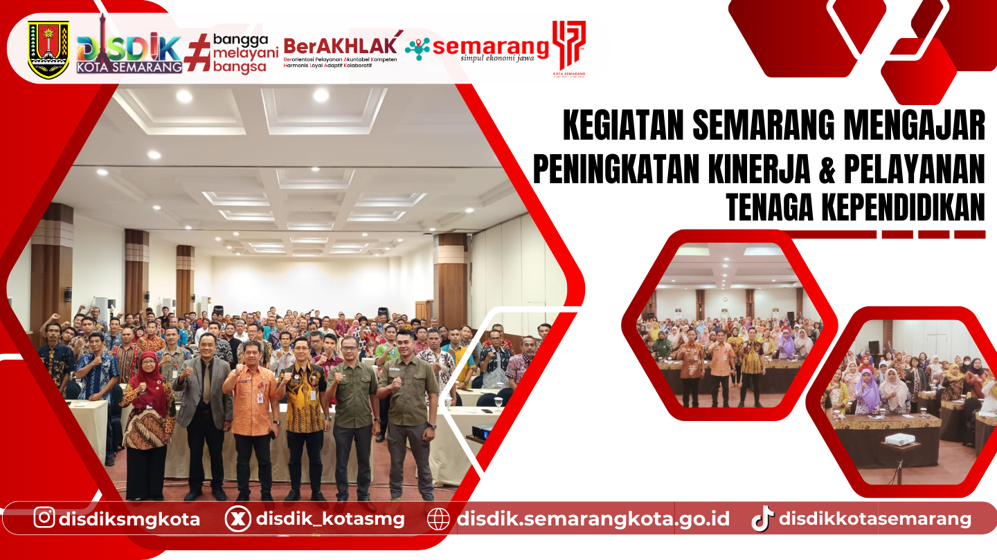 Semarang Mengajar dengan tema Peningkatan Kinerja dan Pelayanan Tenaga Kependidikan